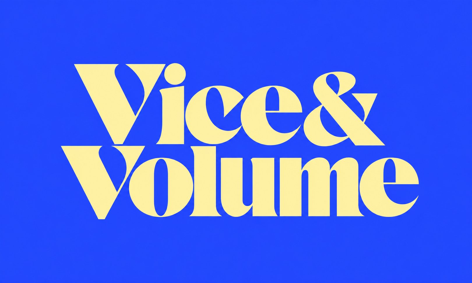 Vice & Volume